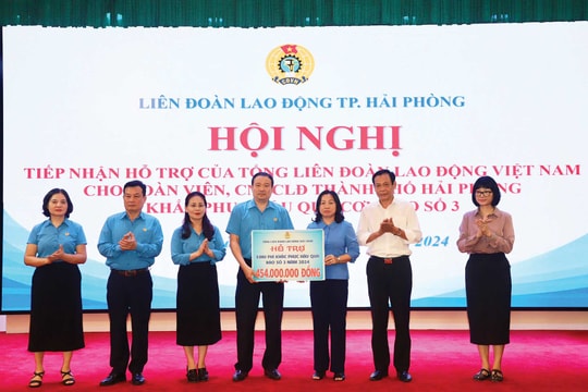 Công đoàn thành phố Hải Phòng: Thực hiện tốt nhiệm vụ quan trọng hàng đầu, xuyên suốt