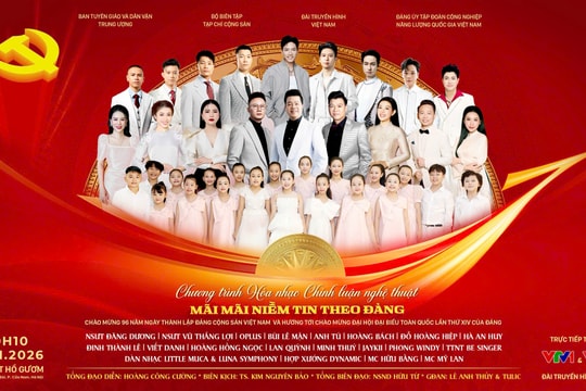 Chương trình hòa nhạc chính luận nghệ thuật đặc biệt “Mãi mãi niềm tin theo Đảng” – năm 2026