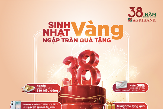 Agribank tri ân khách hàng với chuỗi ưu đãi “khủng” nhân dịp 38 năm thành lập
