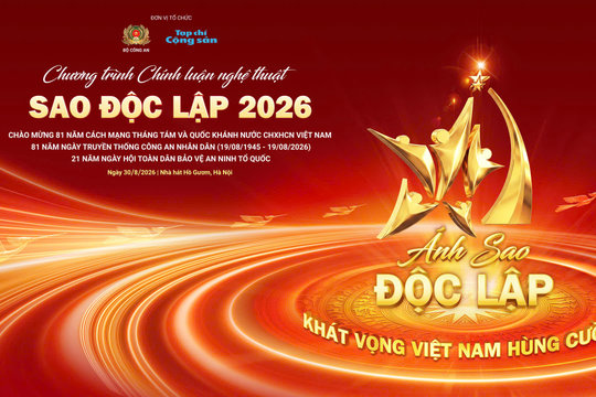 "Ánh sao Độc lập" và sứ mệnh soi đường cho khát vọng Việt Nam hùng cường