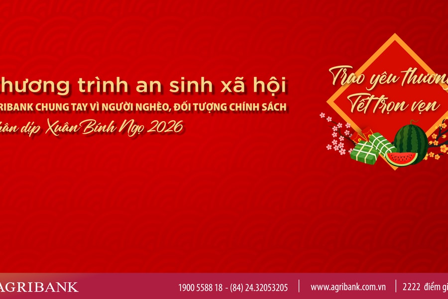 Agribank triển khai chương trình “Agribank chung tay vì người nghèo, đối tượng chính sách nhân dịp Xuân Bính Ngọ 2026”